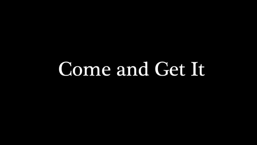 Come and Get It